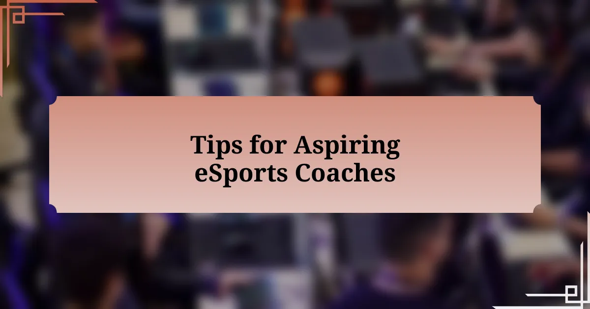 Tips for Aspiring eSports Coaches