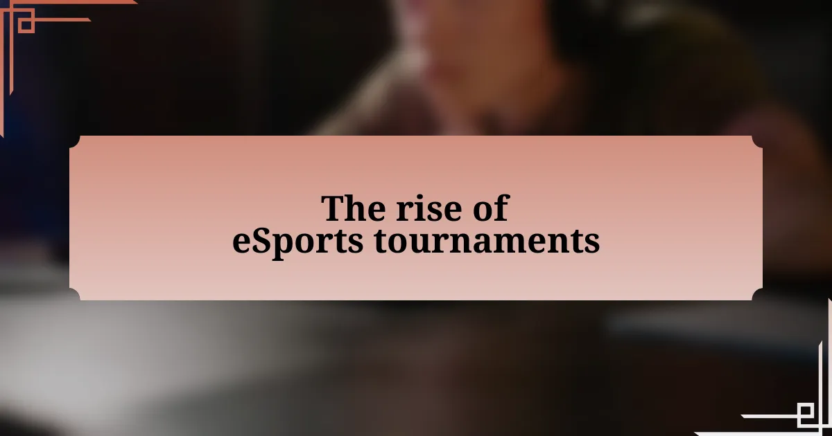 The rise of eSports tournaments