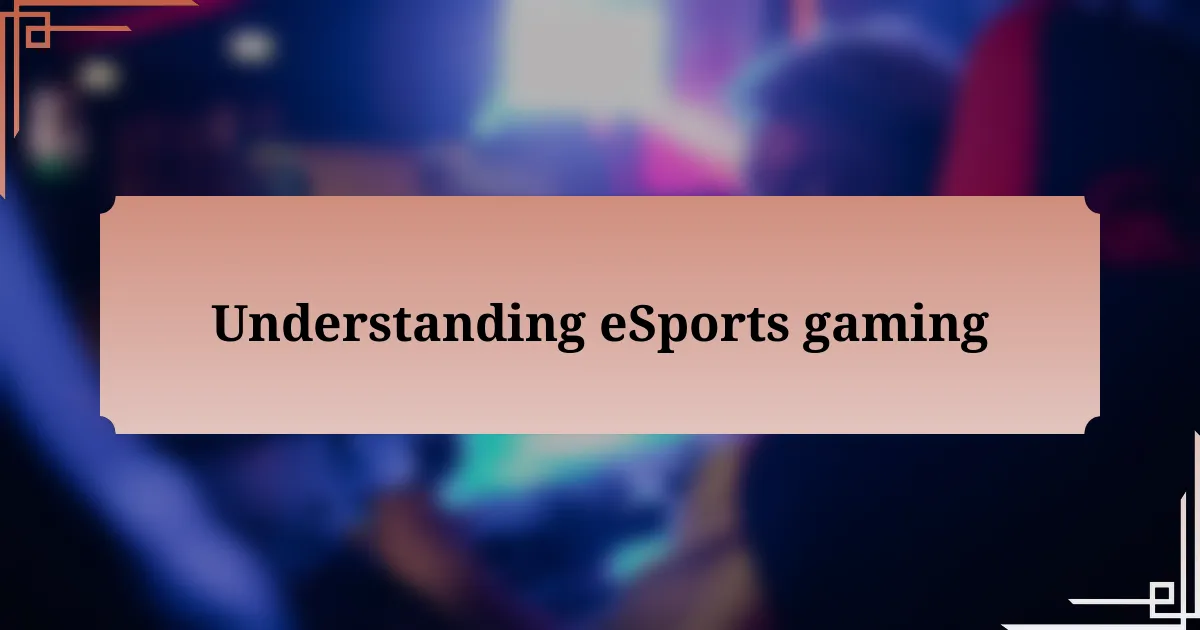 Understanding eSports gaming