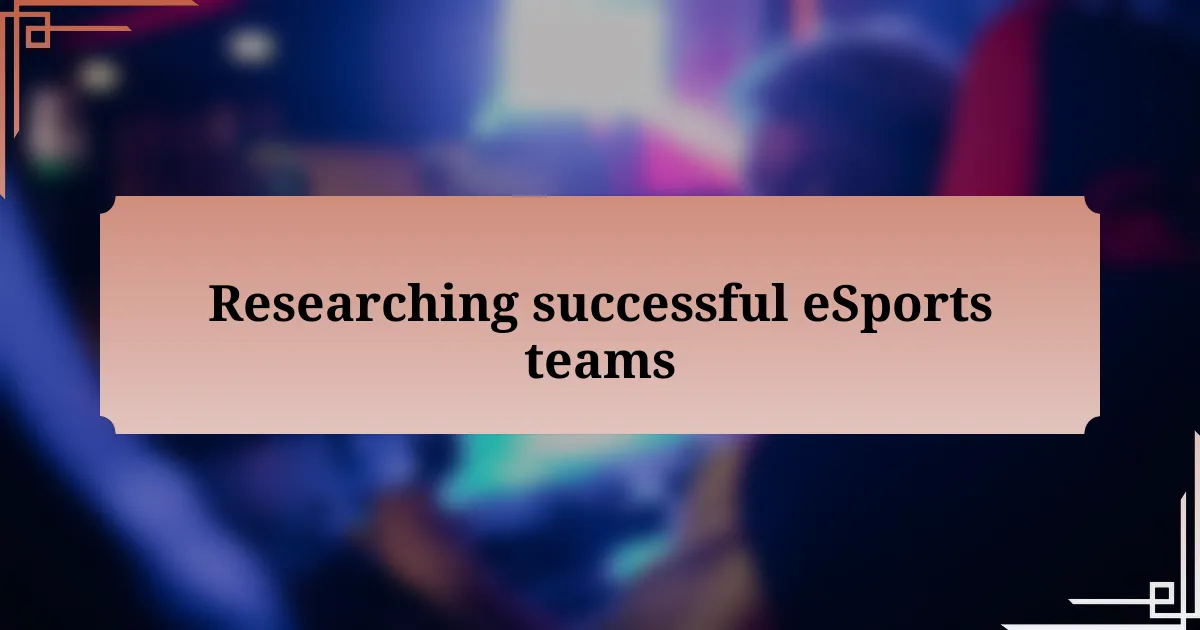 Researching successful eSports teams