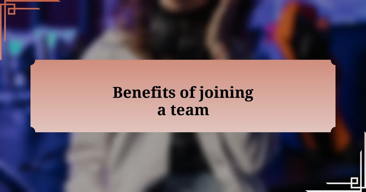 Benefits of joining a team