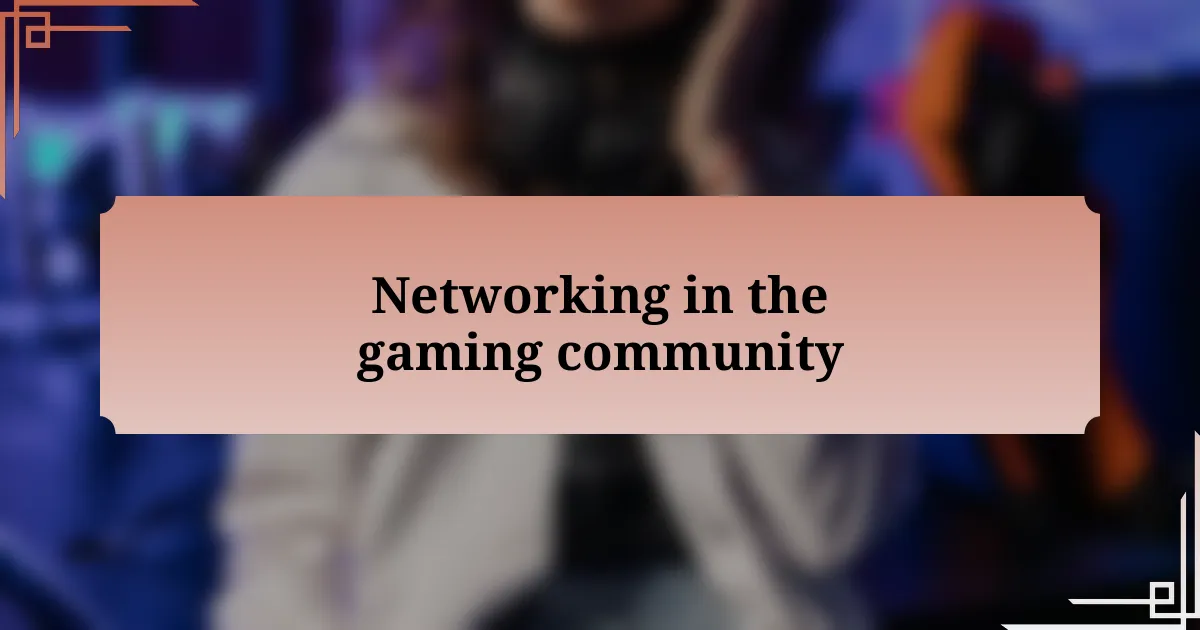 Networking in the gaming community