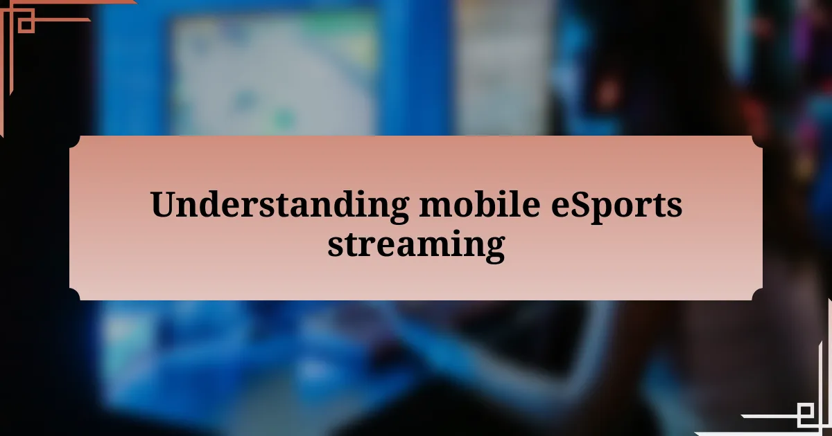 Understanding mobile eSports streaming