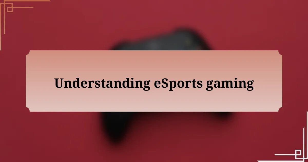 Understanding eSports gaming