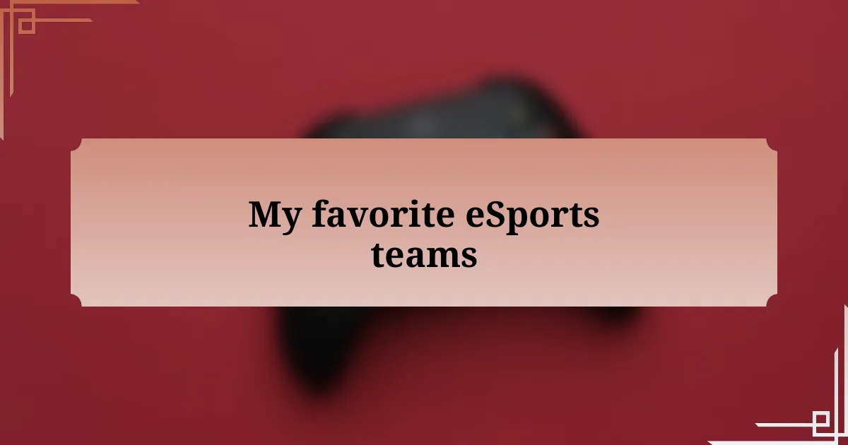 My favorite eSports teams