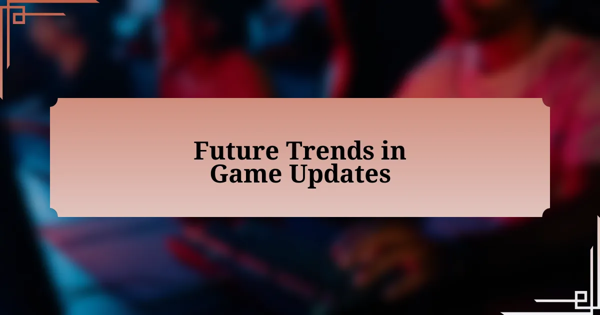 Future Trends in Game Updates