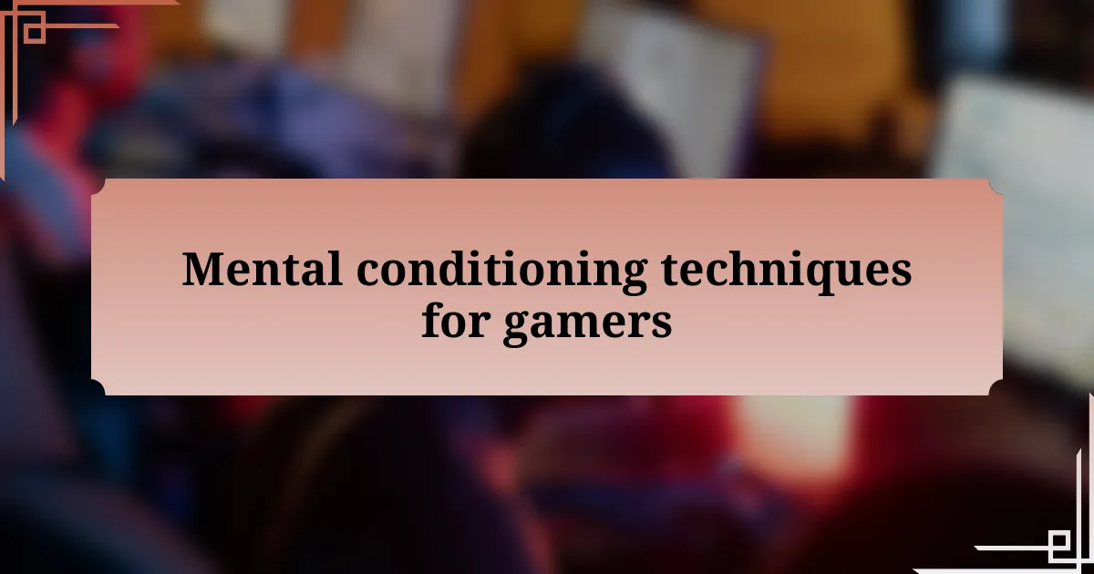 Mental conditioning techniques for gamers