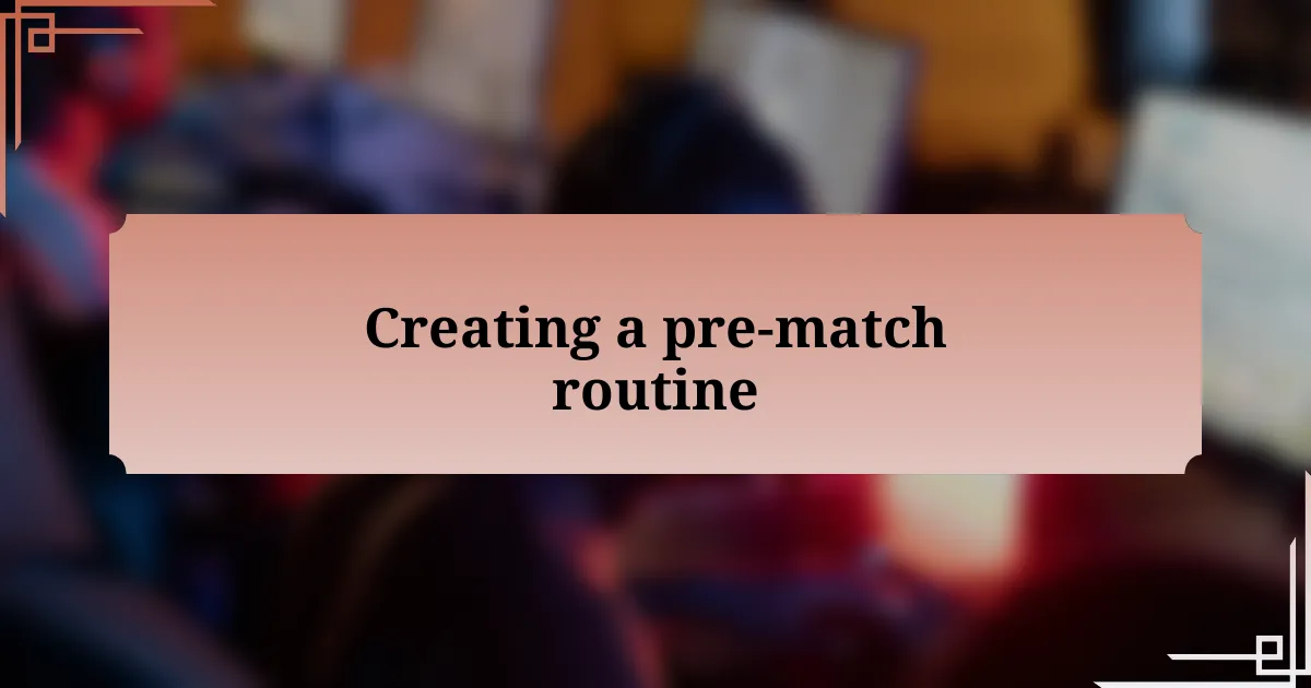 Creating a pre-match routine