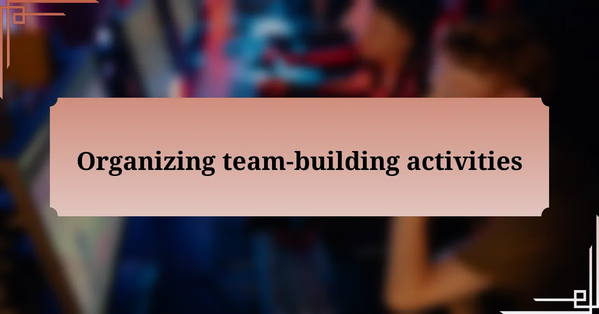 Organizing team-building activities