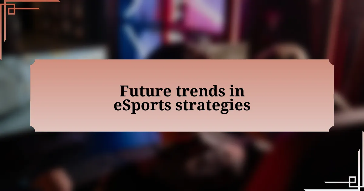 Future trends in eSports strategies