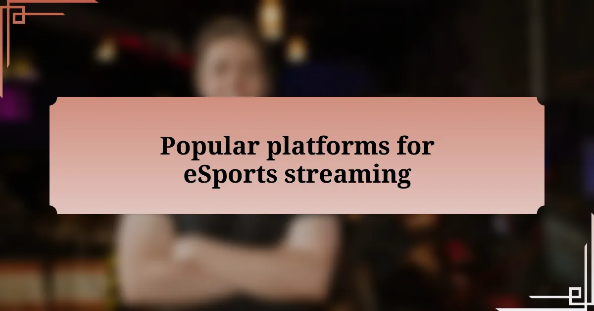 Popular platforms for eSports streaming