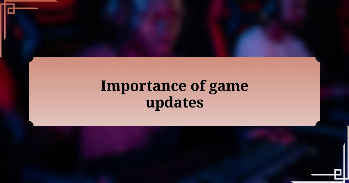 Importance of game updates