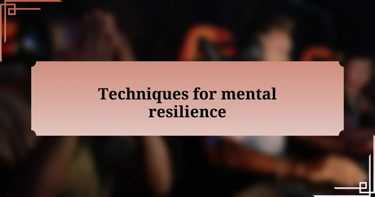 Techniques for mental resilience