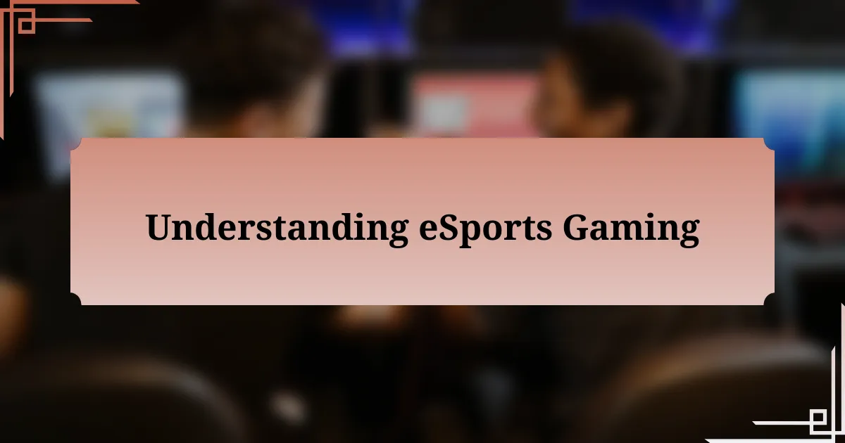 Understanding eSports Gaming