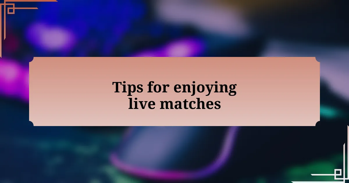 Tips for enjoying live matches