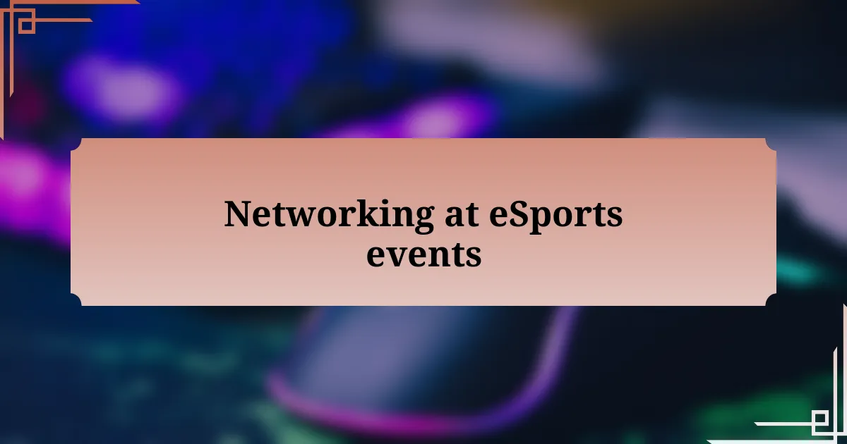 Networking at eSports events