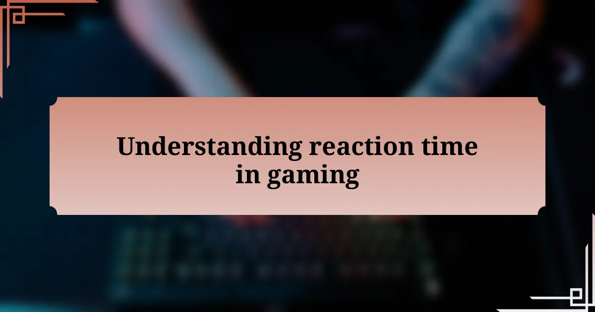 Understanding reaction time in gaming