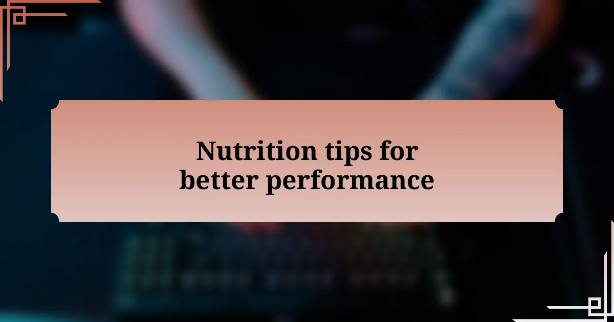 Nutrition tips for better performance