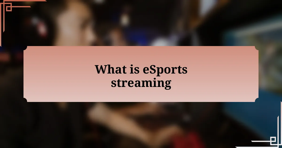 What is eSports streaming