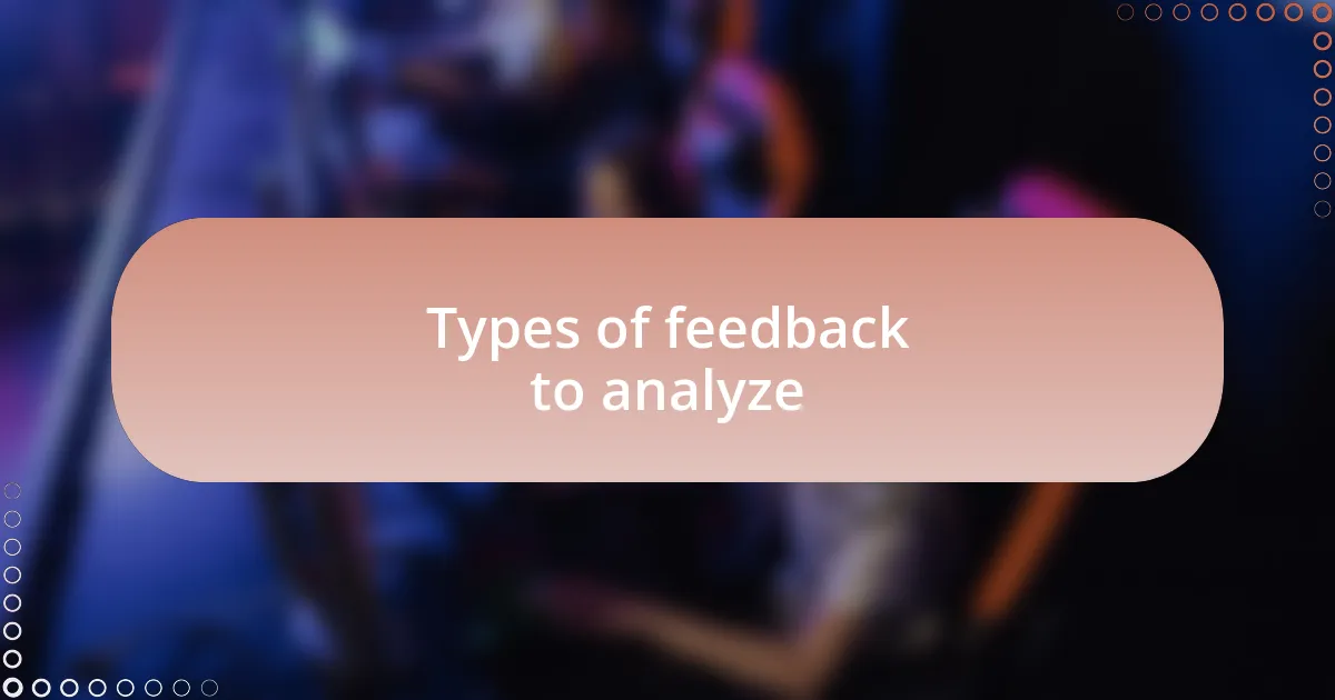 Types of feedback to analyze