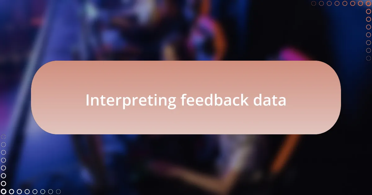 Interpreting feedback data