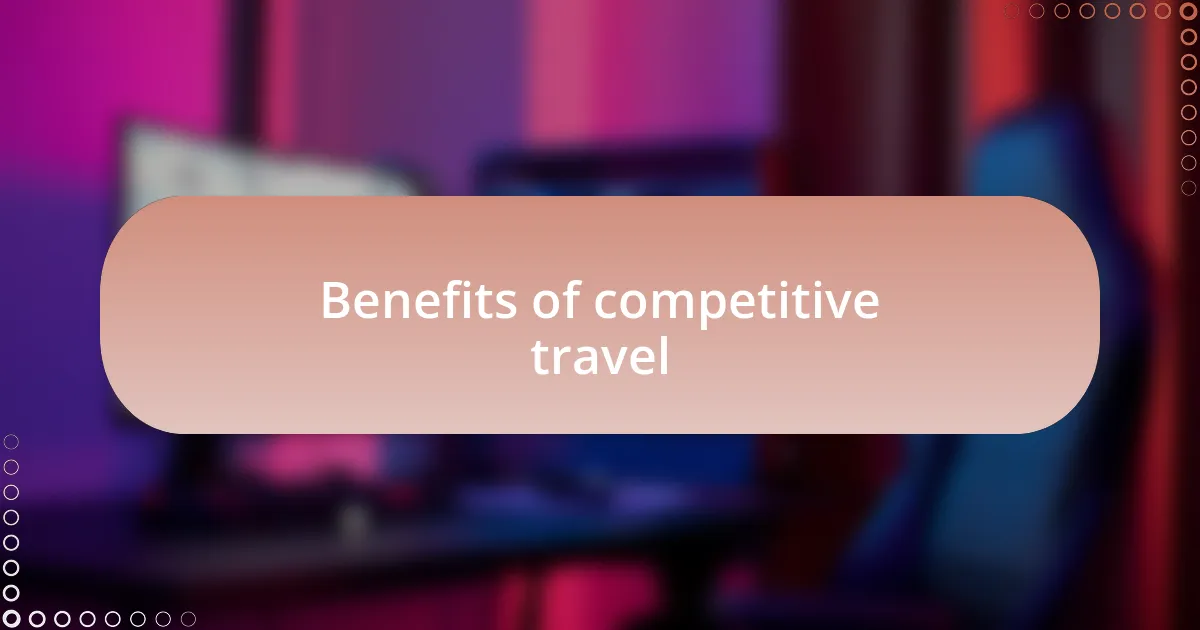 Benefits of competitive travel