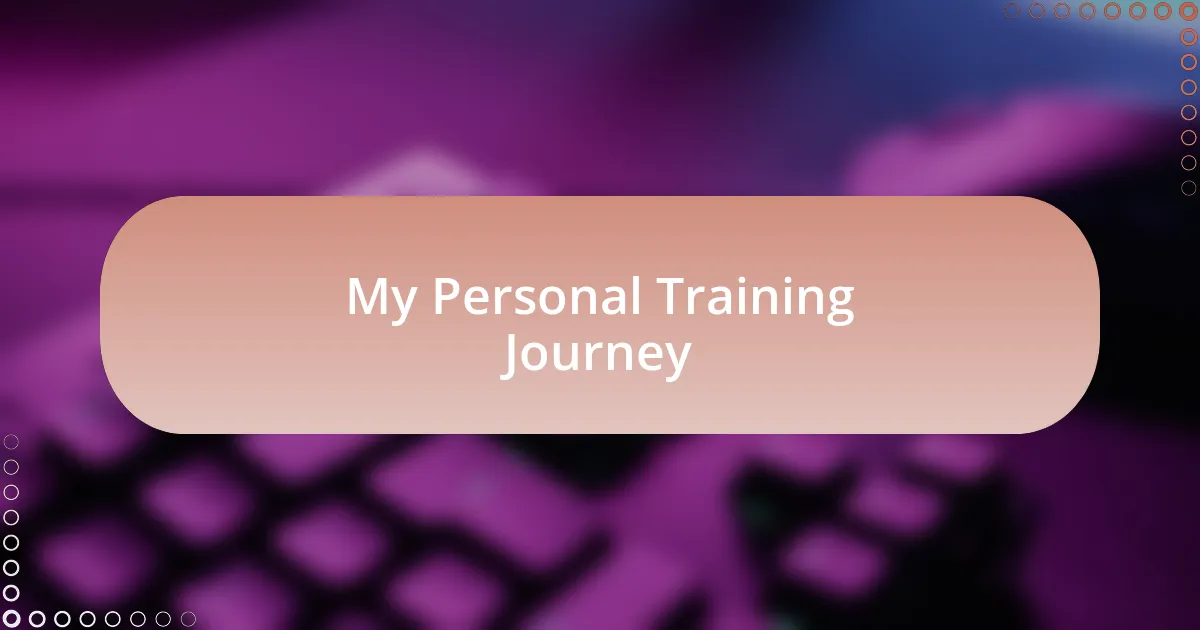 My Personal Training Journey