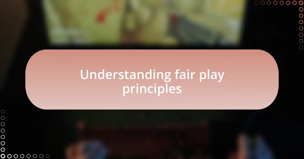 Understanding fair play principles