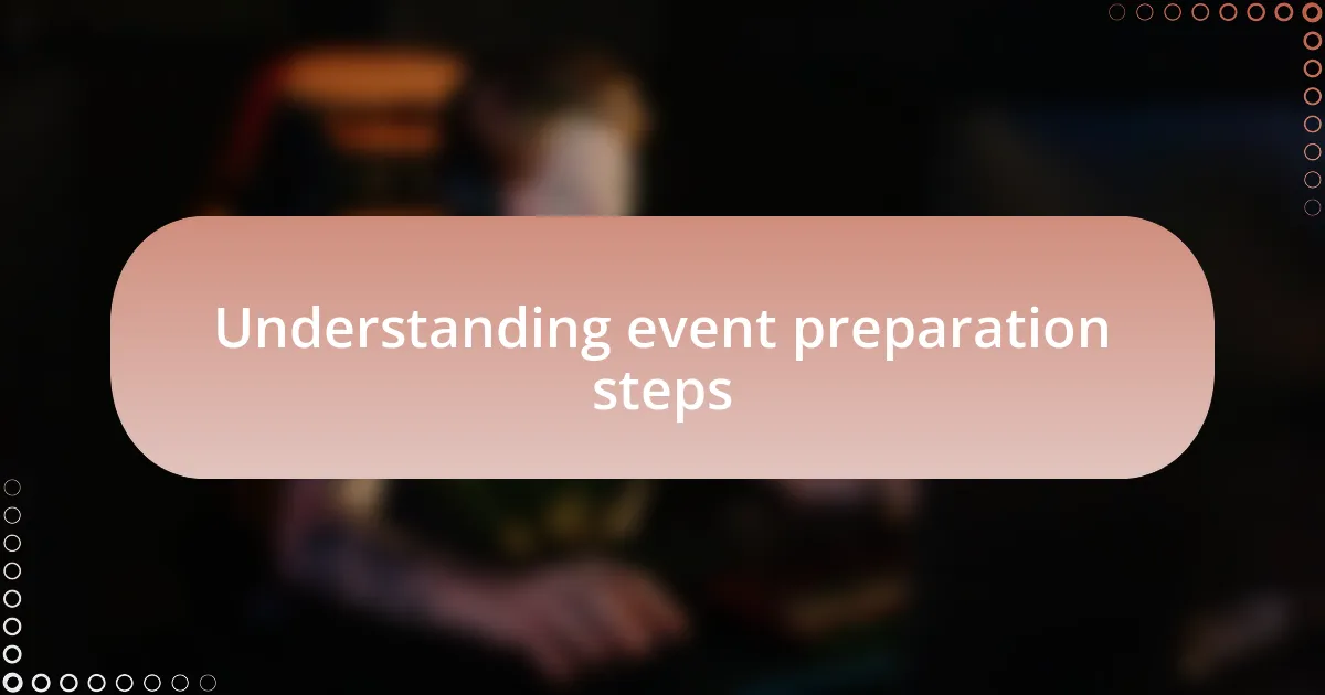 Understanding event preparation steps