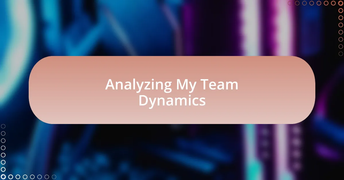 Analyzing My Team Dynamics