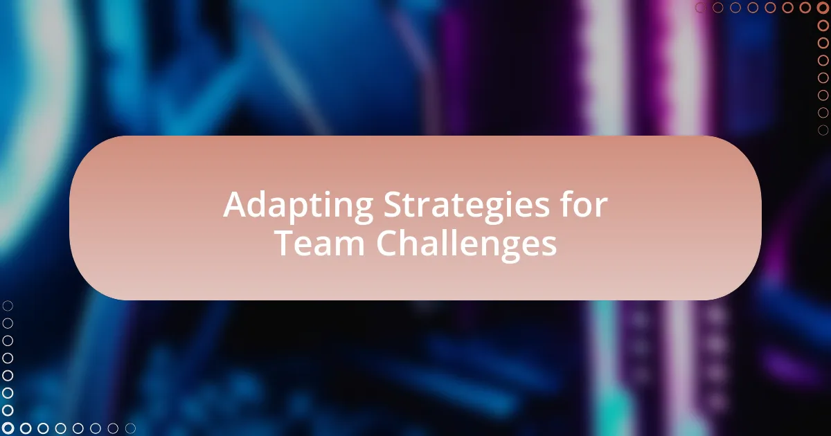 Adapting Strategies for Team Challenges