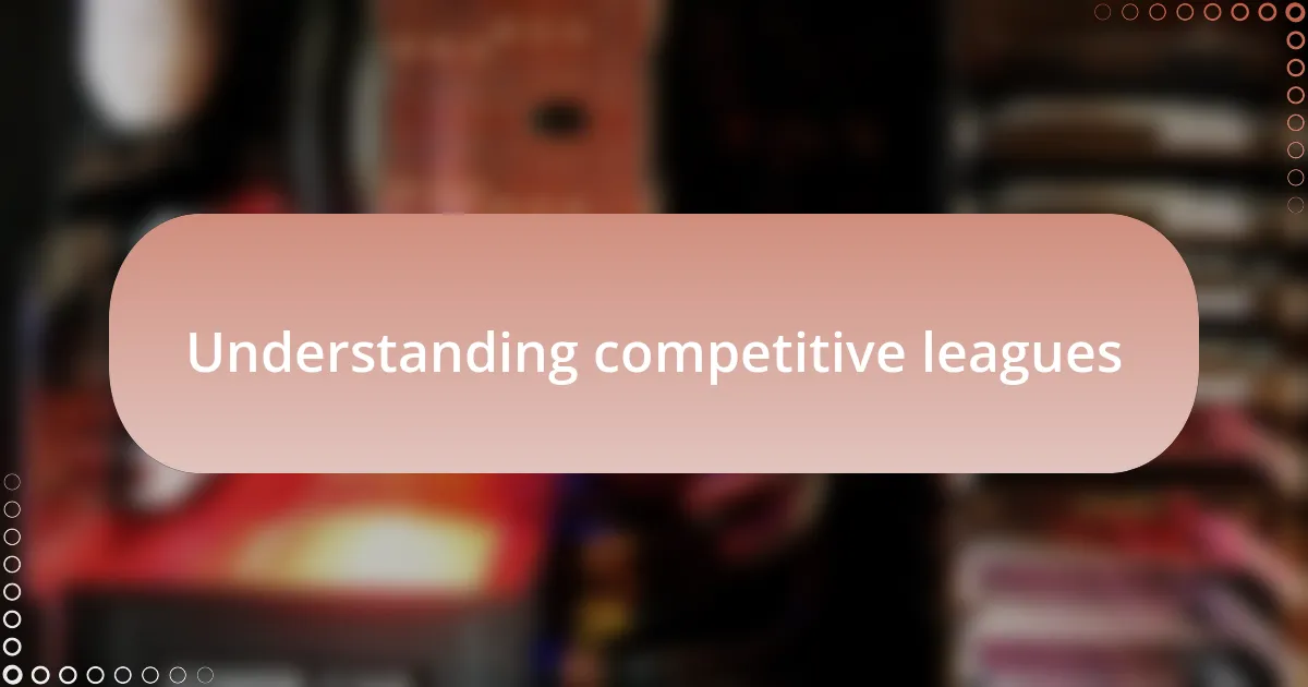 Understanding competitive leagues