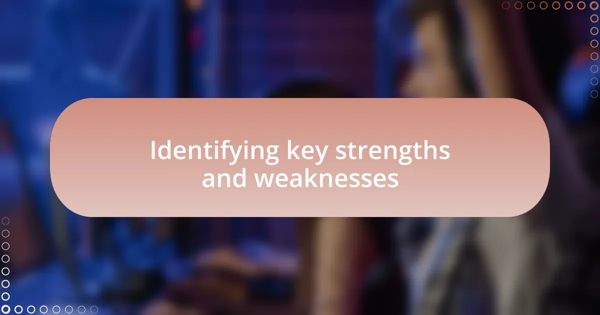 Identifying key strengths and weaknesses