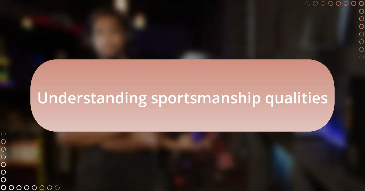 Understanding sportsmanship qualities