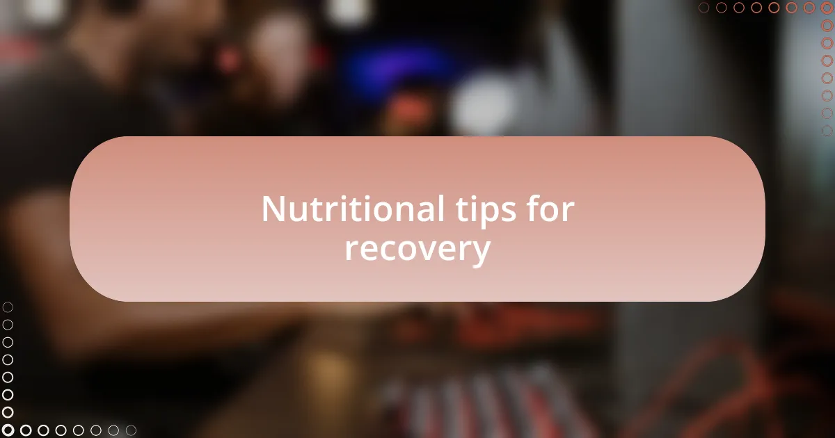 Nutritional tips for recovery