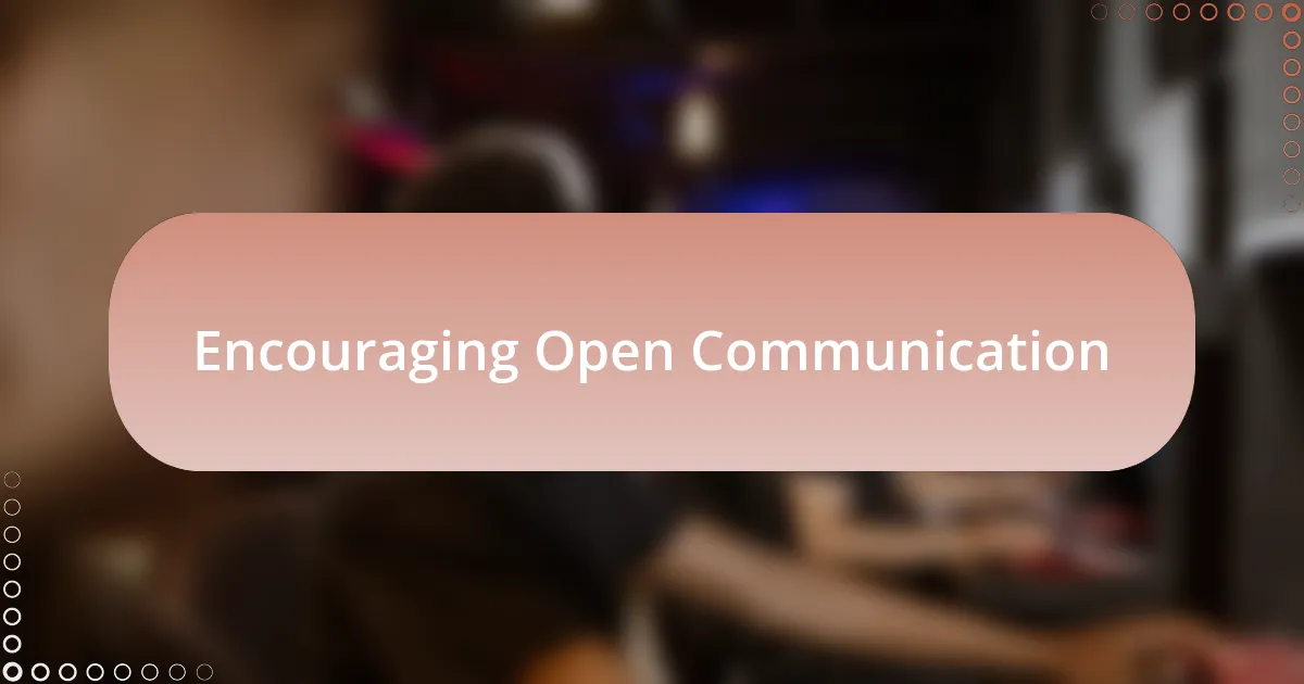 Encouraging Open Communication