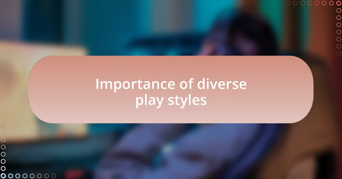 Importance of diverse play styles