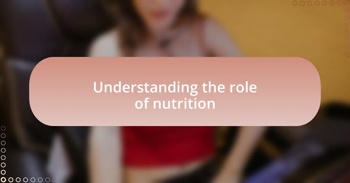 Understanding the role of nutrition