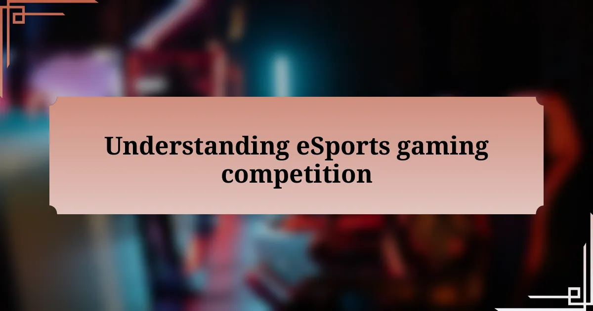 Understanding eSports gaming competition