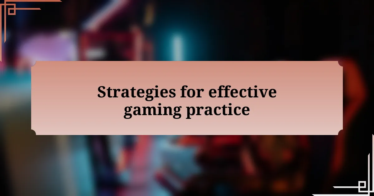 Strategies for effective gaming practice