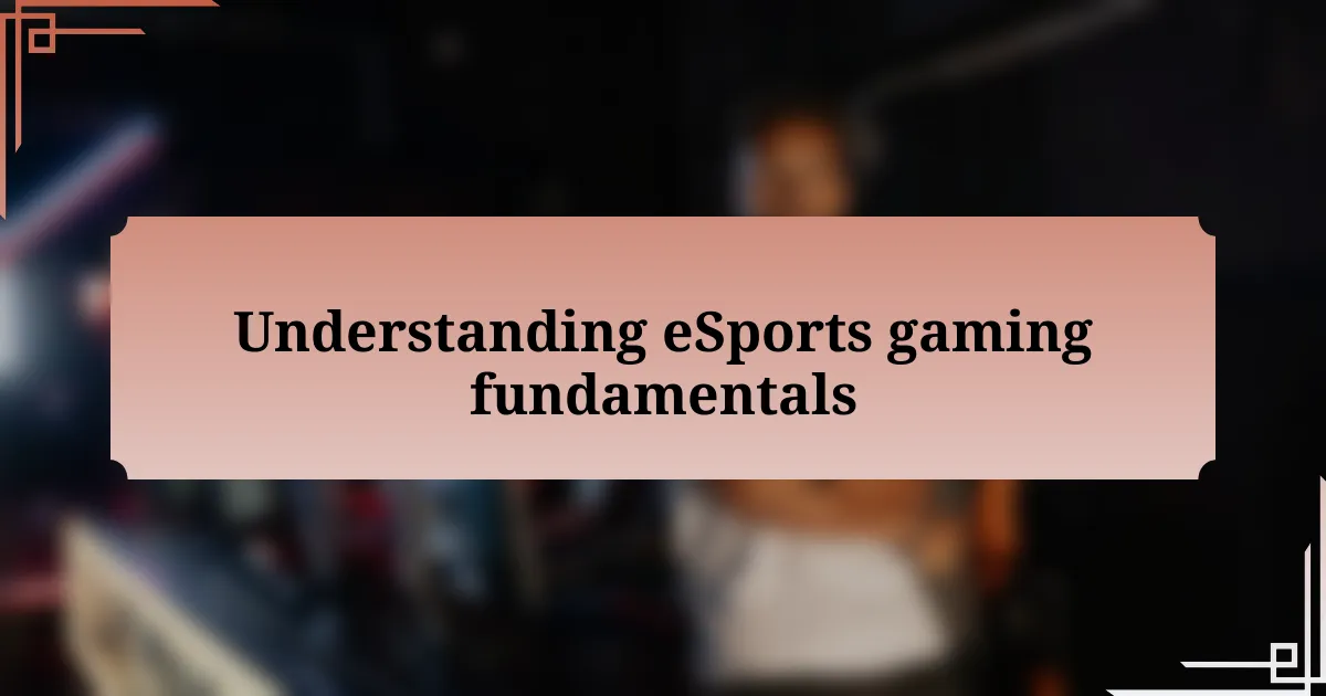 Understanding eSports gaming fundamentals