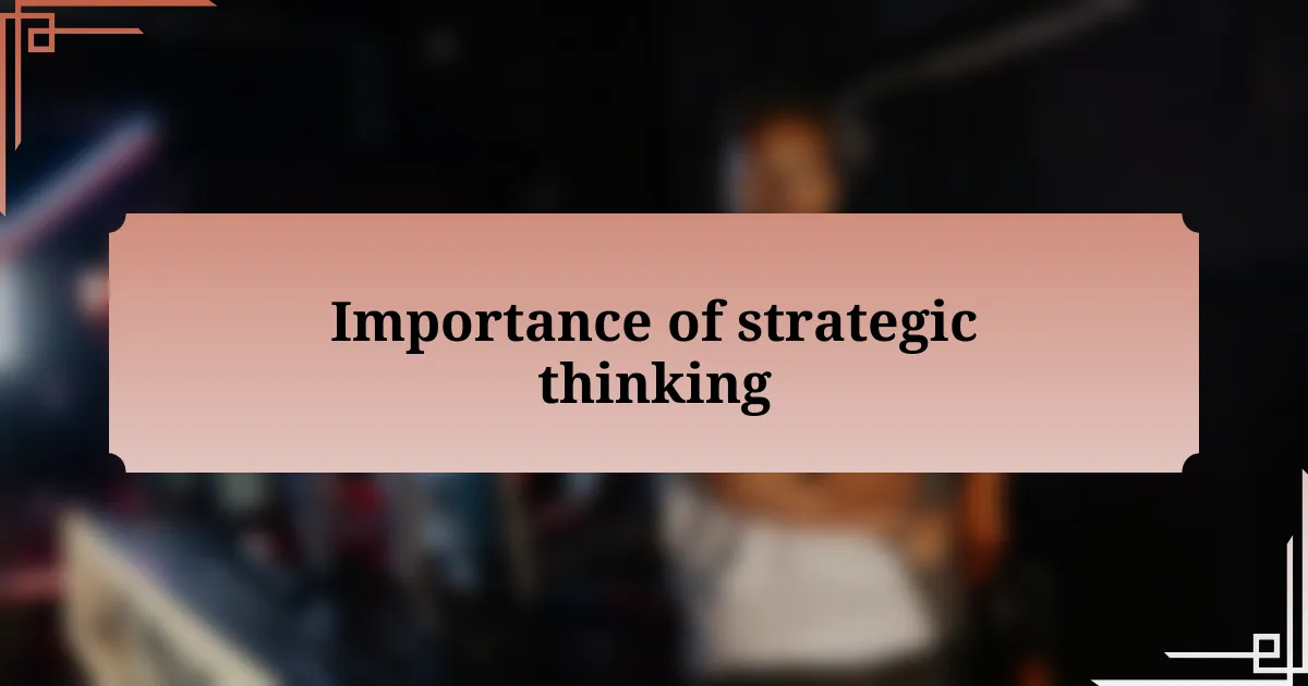 Importance of strategic thinking