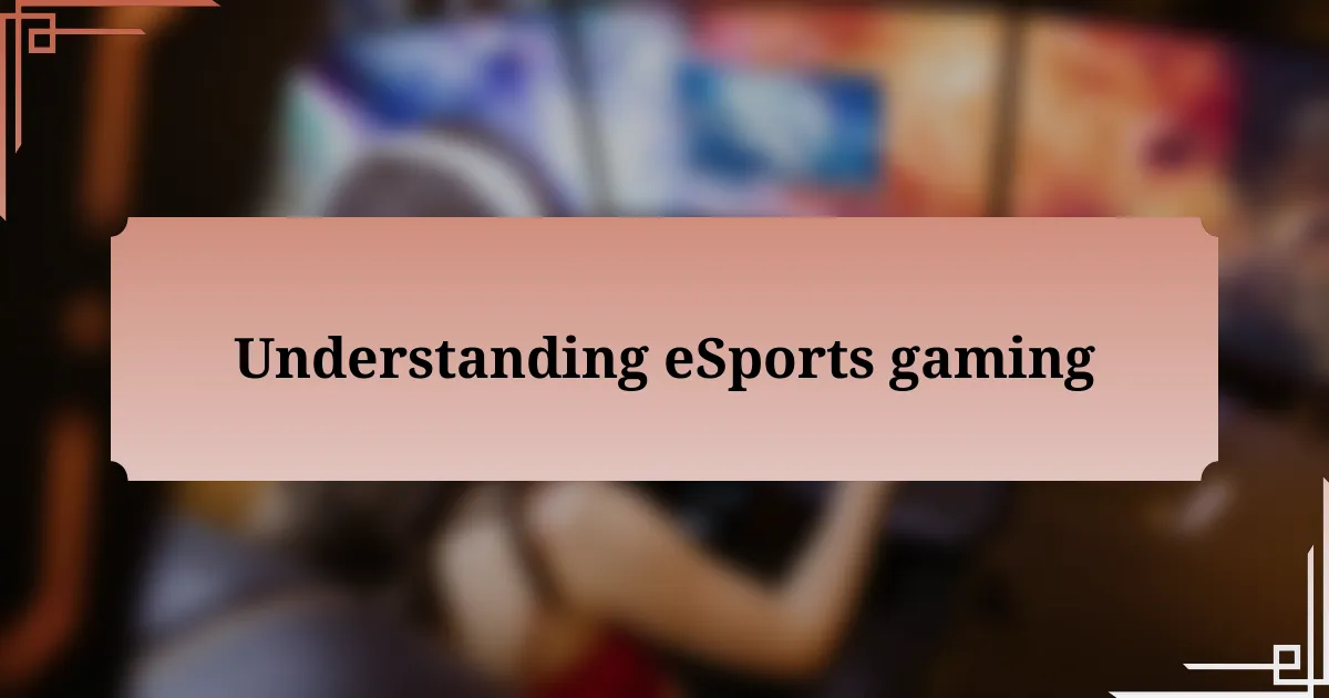 Understanding eSports gaming