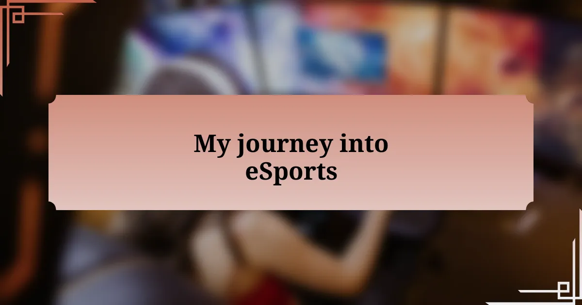 My journey into eSports