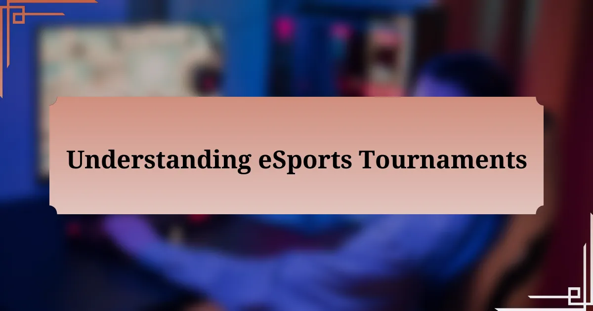 Understanding eSports Tournaments