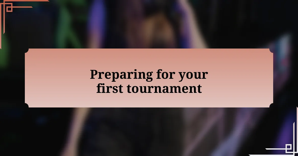 Preparing for your first tournament