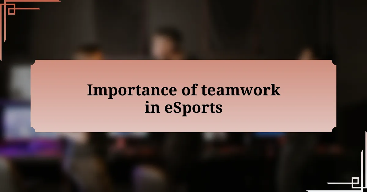 Importance of teamwork in eSports