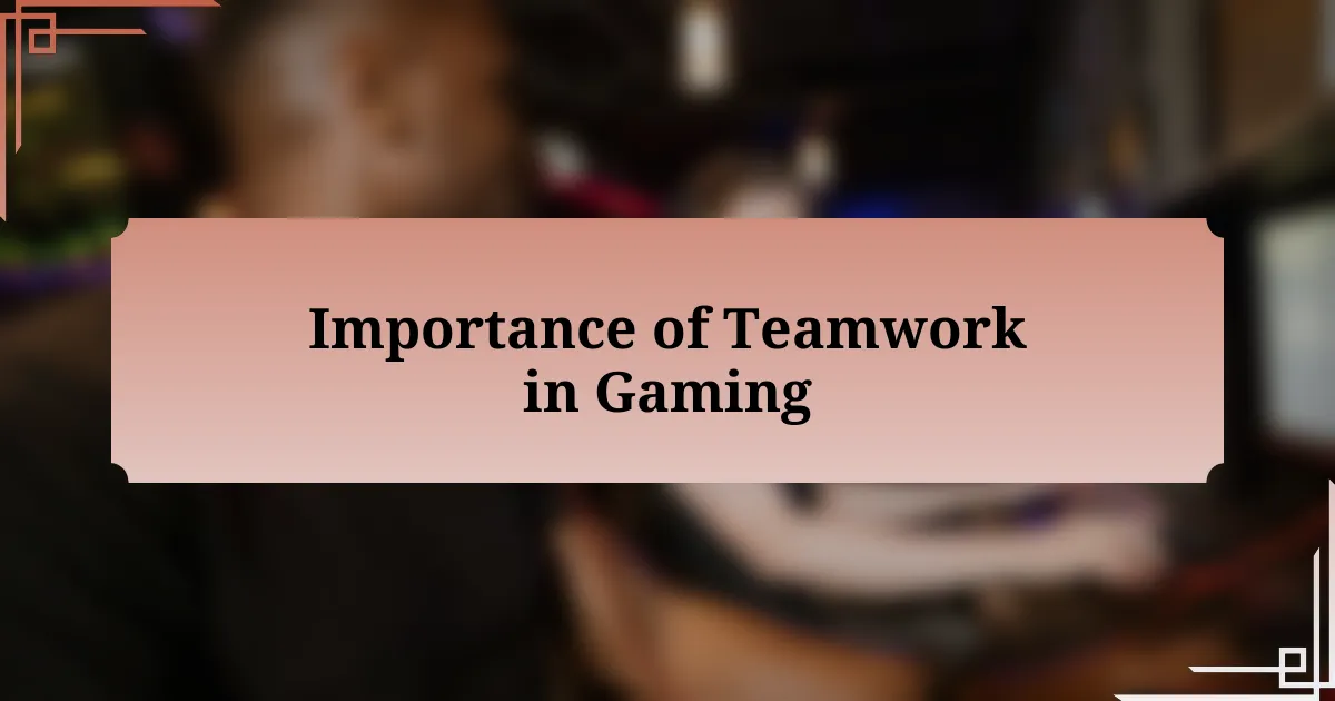 Importance of Teamwork in Gaming