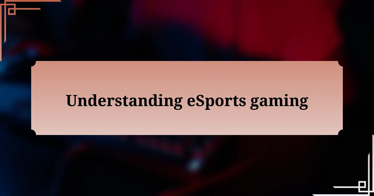 Understanding eSports gaming