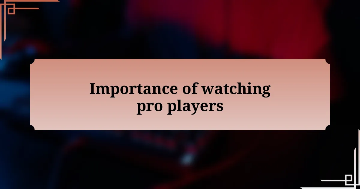 Importance of watching pro players